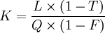K=\frac{L \times (1 - T)}{Q \times (1-F)}